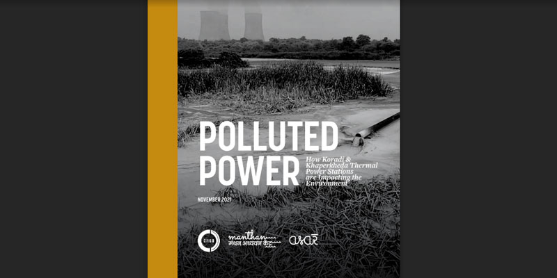 POLLUTED POWER : How Koradi & Khaperkheda Thermal Power Stations are Impacting the Environment